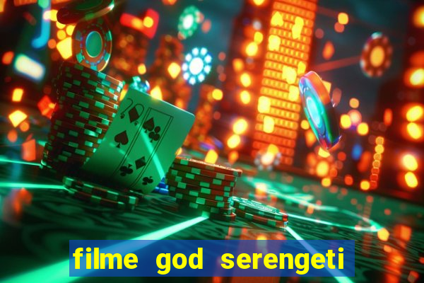 filme god serengeti completo dublado